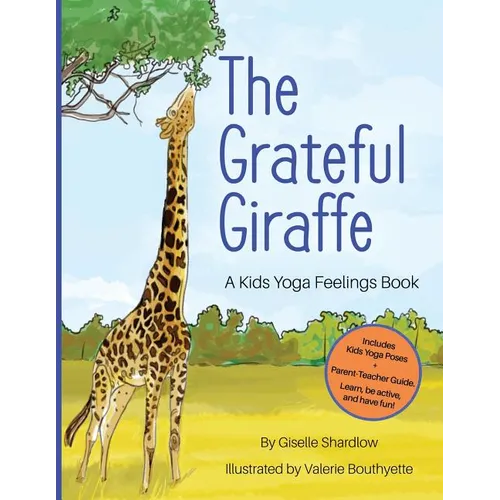 The Grateful Giraffe: A Kids Yoga Feelings Book