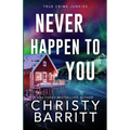 Never Happen to You: A Chilling Cold Case Suspense and Mystery