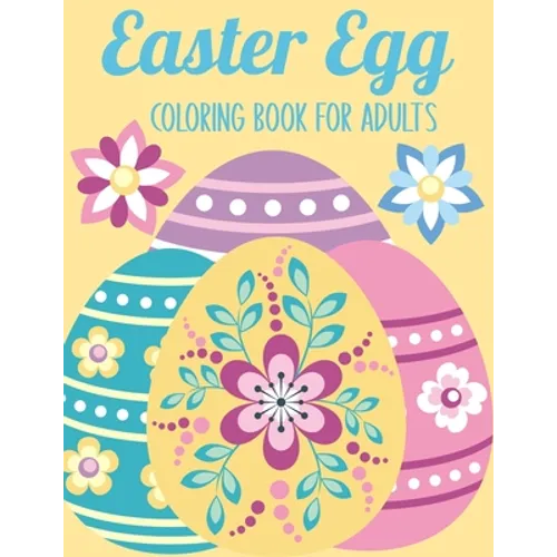 Easter Egg Coloring Book for Adults: 50 Relaxing Anti-Stress Coloring Pages - Art Therapy - Easter Gift Ideas