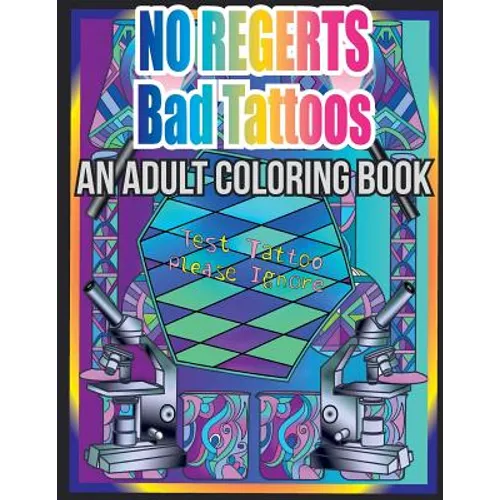 No Regerts Bad Tattoos: An Adult Coloring Book