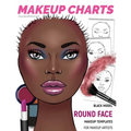 Makeup Charts - Face Charts for Makeup Artists: Black Model - ROUND face shape