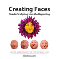 Creating Faces: Needle Sculpting from the Beginning: How to Needle Sculpt the Perfect Face