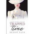 Trapped in Time: A Modern-Historic Love Story