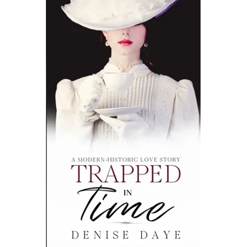 Trapped in Time: A Modern-Historic Love Story