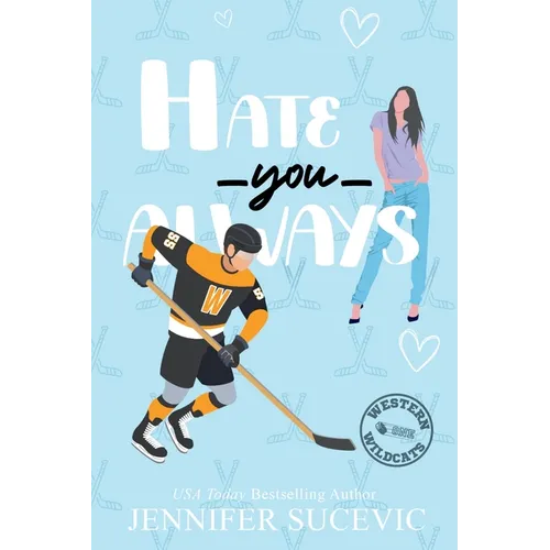 Hate You Always (Illustrated Cover): An Enemies-to-Lovers Brother's Teammate New Adult Sports Romance