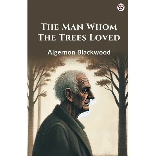 The Man Whom The Trees Loved