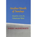 Another Month of Sundays: Dispatches from the American West