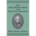 The Irish Sketch Book & Character Sketches