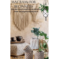 Macramè for beginners," From basic knots to beautiful home decorations: Stress-free projects everyone can do''.
