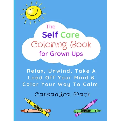 The Self Care Coloring Book for Grown-Ups