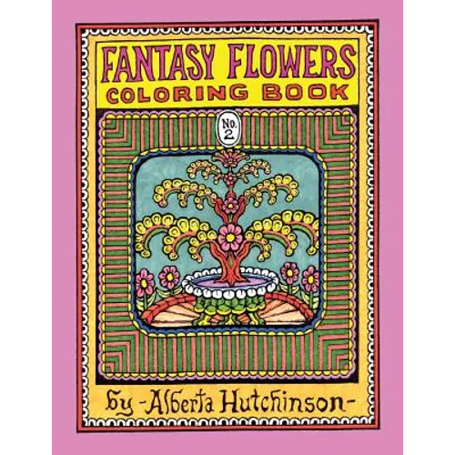 Fantasy Flowers Coloring Book No. 2: 32 Designs in an Elaborate Square Frame
