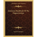 American Handbook Of The Daguerreotype