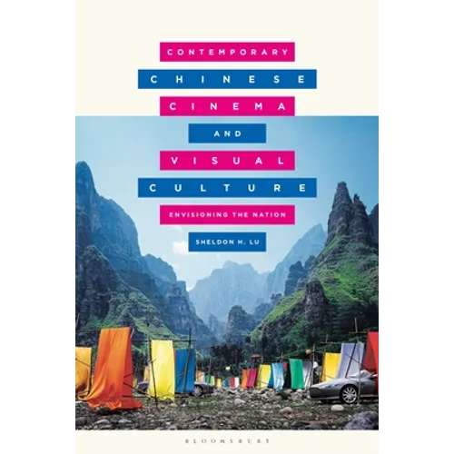 Contemporary Chinese Cinema and Visual Culture: Envisioning the Nation