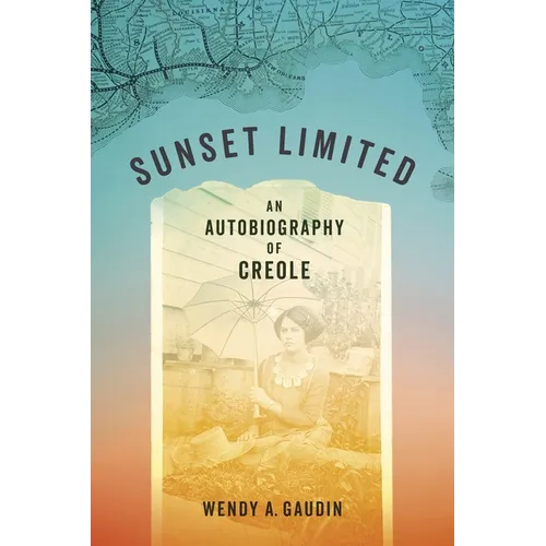Sunset Limited: An Autobiography of Creole