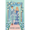 Aisle Come Back to You: Evergreen Grove Book 1