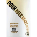 Pour Your Heart Into It: How Starbucks Built a Company One Cup at a Time