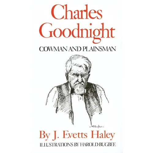 Charles Goodnight: Cowman and Plainsman