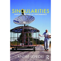 Singularities: Dance in the Age of Performance