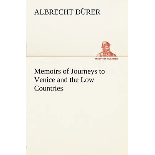 Memoirs of Journeys to Venice and the Low Countries