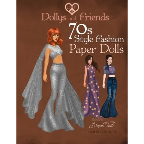 Dollys and Friends 70s Style Fashion Paper Dolls: Wardrobe No: 6