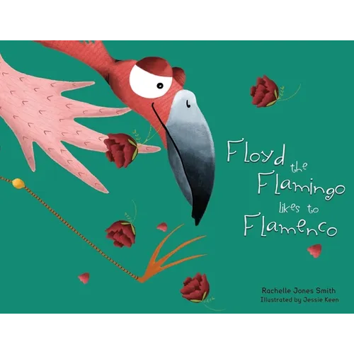 Floyd the Flamingo Likes to Flamenco