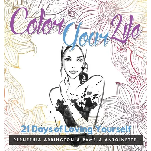 Color Your Life: 21 Days of Loving Yourself