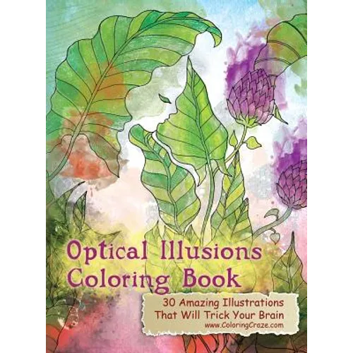 Optical Illusions Coloring Book: 30 Amazing Illustrations That Will Trick Your Brain