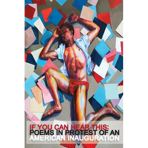 If You Can Hear This: Poems in Protest of an American Inauguration