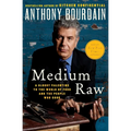 Medium Raw: A Bloody Valentine to the World of Food and the People Who Cook