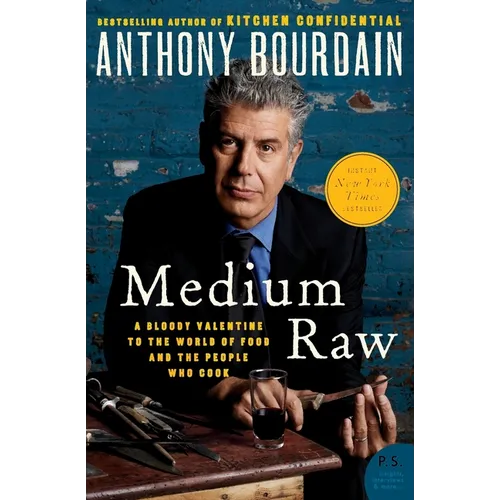 Medium Raw: A Bloody Valentine to the World of Food and the People Who Cook