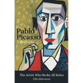 Pablo Picasso, A Biography: The Artist Who Broke All Rules