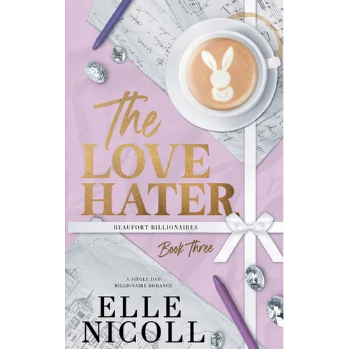 The Love Hater: A Single Dad Billionaire Romance
