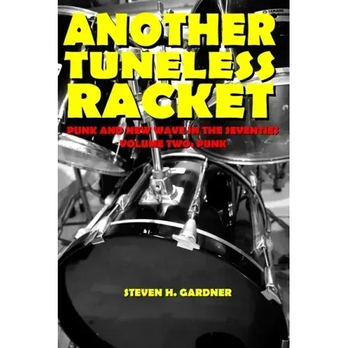 Another Tuneless Racket: Punk And New Wave In The Seventies, Volume Two: Punk