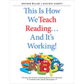 This Is How We Teach Reading . . . and It's Working!: The What, Why, and How of Teaching Phonics in K-3 Classrooms