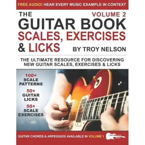 The Guitar Book: Volume 2: The Ultimate Resource for Discovering New Guitar Scales, Exercises, and Licks!