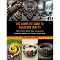 The Complete Guide to Paracord Crafts: Make Custom Beach Wear Accessories, Bracelets, Wallets, and Camera Straps Book