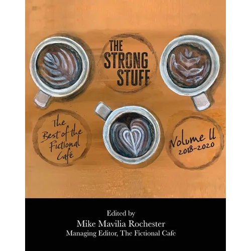 The Strong Stuff: The Best of Fictional Café 2018-2020, Volume II