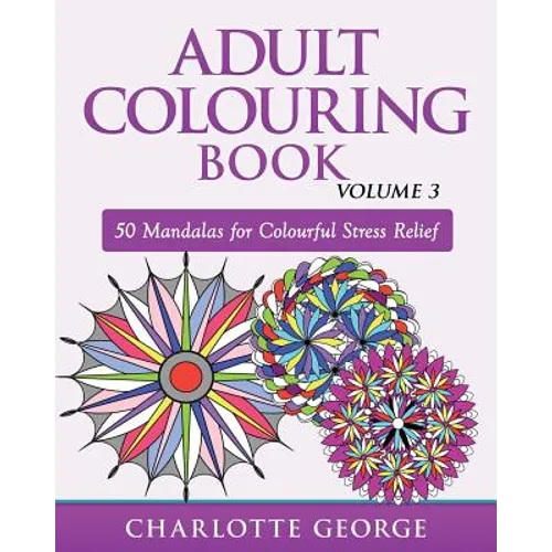 Adult Colouring Book - Volume 3: 50 Mandalas for Colouring Enjoyment
