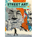 Street Art: An Illustrated Anthology. New Updated and Enlarged Edition