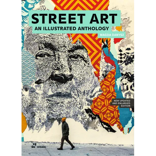 Street Art: An Illustrated Anthology. New Updated and Enlarged Edition