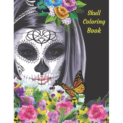 Skull Coloring Book: Mandala And Skull Designs. Day Of The Dead, Calavera, Dark - US