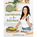 Carnivore in the Kitchen: A Fresh and Fun Approach to Meat-Based Meals