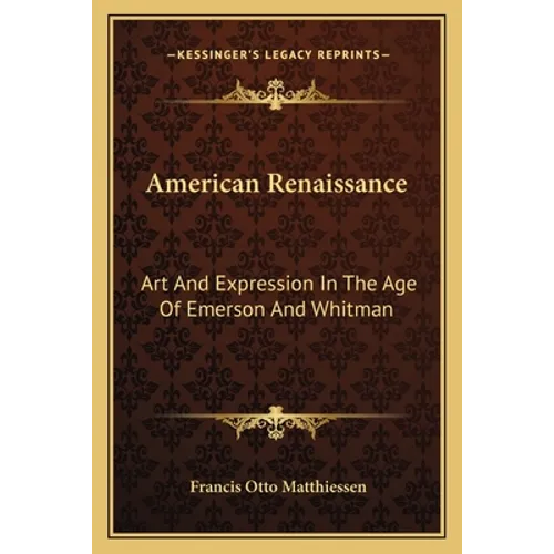 American Renaissance: Art And Expression In The Age Of Emerson And Whitman