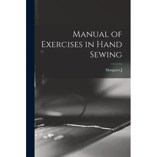 Manual of Exercises in Hand Sewing