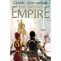 Dark Universe: The Bright Empire