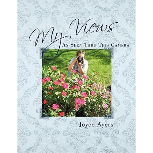 My Views As Seen Thru This Camera