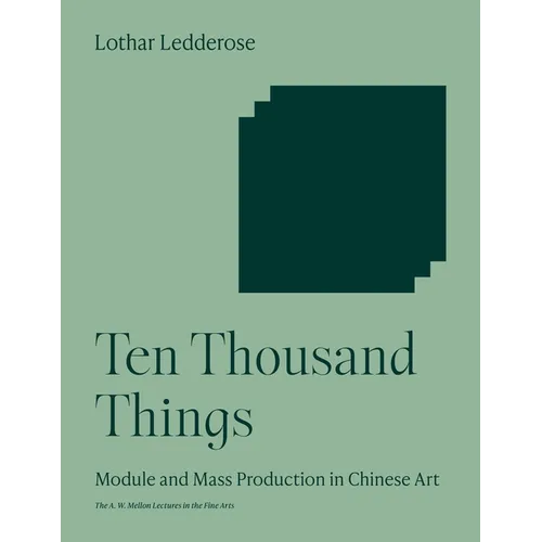 Ten Thousand Things: Module and Mass Production in Chinese Art