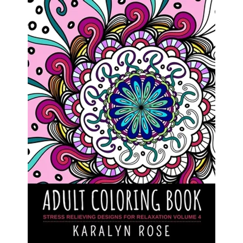 Adult Coloring Book: Stress Relieving Designs for Relaxation Volume 4