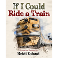 If I Could Ride a Train
