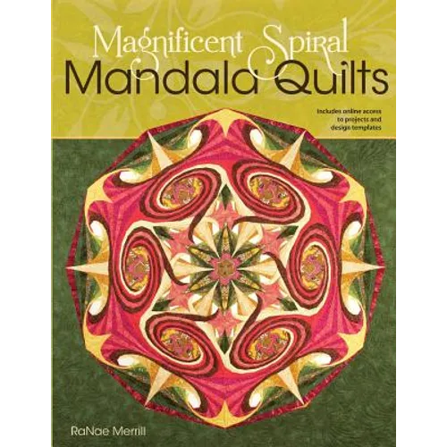 Magnificent Spiral Mandala Quilts: (2nd Edition)